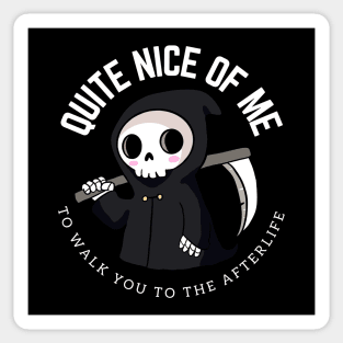 Funny grim reaper - Quite nice of me to walk you to the afterlife Sticker